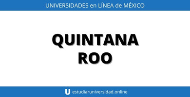 Universidad online en Quintana Roo
